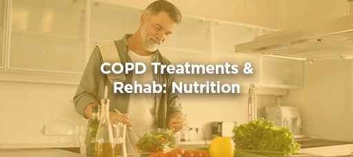 COPD Treatments & Rehab: Nutrition